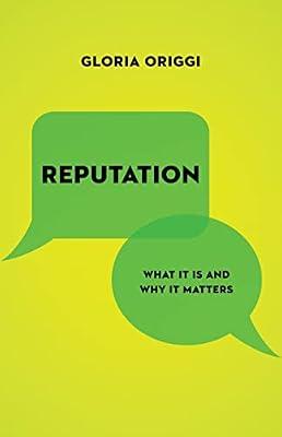 Reputation: What It Is and Why It Matters by Origgi, Gloria | Hardcover | Philosophy