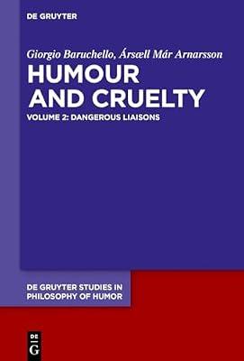 Dangerous Liaisons: 2 (De Gruyter Studies in Philosophy of Humor, 2) by Baruchello, Giorgio; Arnarsson, Ársæll Már | Hardcover | Philosophy