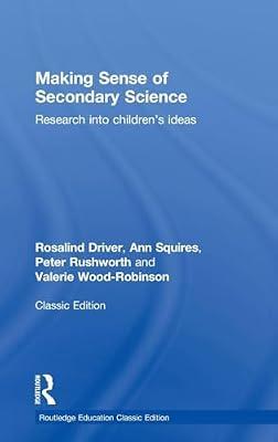 Making Sense of Secondary Science: Research into Children's Ideas: Classic Edition (Routledge Education Classic Edition) by Squires, Ann; Rushworth, Peter; Driver, Rosalind; Wood-Robinson, Valerie | Hardcover | Education