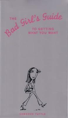 The Bad Girls' Guide to Getting What You Want by Tuttle, Cameron | Paperback | Humour