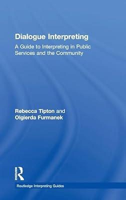 Dialogue Interpreting: A guide to interpreting in public services and the community (Routledge Interpreting Guides) by Furmanek, Olgierda; Tipton, Rebecca | Hardcover | Language Arts & Disciplines