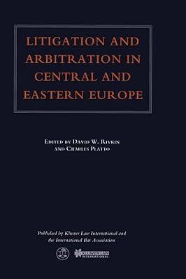 Litigation and Arbitration in Central and Eastern Europe: Iba-26th Biennial Conference, Berlin, October 20-25, 1996 (International Bar Association Series Set) by Rivkin, David W.; Platto, Charles | Hardcover | Courts & Procedure