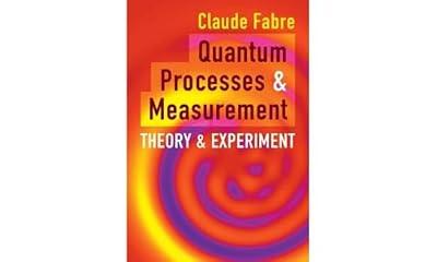 Quantum Processes and Measurement: Theory and Experiment by Fabre, Claude | Hardcover | Science