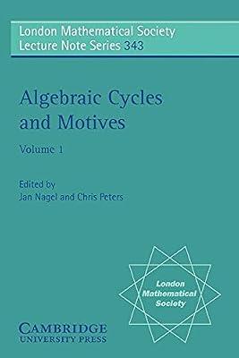 Algebraic Cycles and Motives: Volume 1 (London Mathematical Society Lecture Note Series, Series Number 343) | Paperback | Mathematics