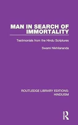Man in Search of Immortality: Testimonials from the Hindu Scriptures: 8 (Routledge Library Editions: Hinduism, 8) by Nikhilananda, Swami | Hardcover | Religion