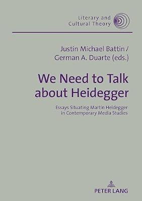 We Need to Talk About Heidegger: Essays Situating Martin Heidegger in Contemporary Media Studies: 55 (Literary and Cultural Theory, 55) | Hardcover | Philosophy