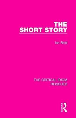 The Short Story: 34 (The Critical Idiom Reissued, 34) by Reid, Ian | Hardcover | Literary Criticism