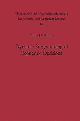 Dynamic Programming of Economic Decisions: 9 (Ökonometrie und Unternehmensforschung Econometrics and Operations Research) by Bach, Martin F. | Paperback | Econometrics