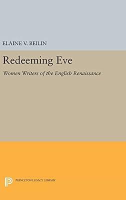 Redeeming Eve: Women Writers of the English Renaissance: 810 (Princeton Legacy Library, 810) by Beilin, Elaine V. | Hardcover | Literary Criticism