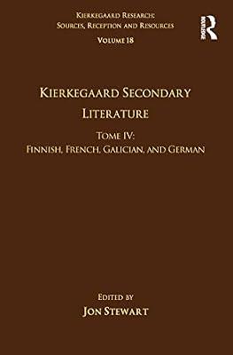 Kierkegaard Secondary Literature: Finnish, French, Galician, and German (4) (Kierkegaard Research: Sources, Reception and Resources, Volume 18) | Hardcover | Philosophy