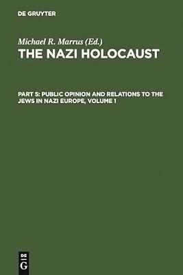 The Nazi Holocaust: Public Opinion and Relations to the Jews in Nazi Europe (1) | Hardcover | History