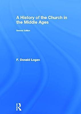 A History of the Church in the Middle Ages by Logan, F. Donald | Hardcover | History