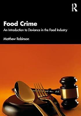 Food Crime: An Introduction to Deviance in the Food Industry by Robinson, Matthew | Paperback | Biology