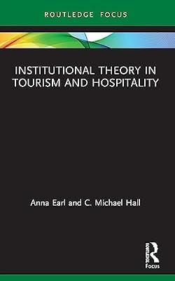 Institutional Theory in Tourism and Hospitality (Routledge Focus on Tourism and Hospitality Research) by Earl, Anna; Hall, C. Michael | Paperback | Sports And Active Outdoor Recreation
