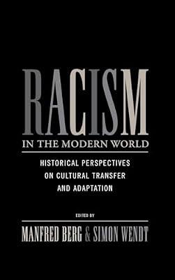 Racism in the Modern World: Historical Perspectives on Cultural Transfer and Adaptation | Library | Social & Cultural History