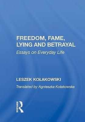 Freedom, Fame, Lying And Betrayal: Essays On Everyday Life by Kolakowski, Leszek | Hardcover | Society And Culture: General