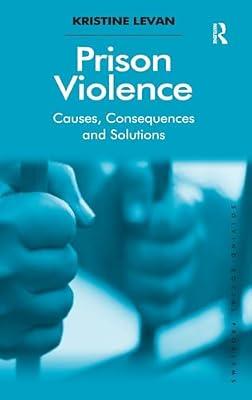 Prison Violence: Causes, Consequences and Solutions (Solving Social Problems) by Levan, Kristine | Hardcover | Regional