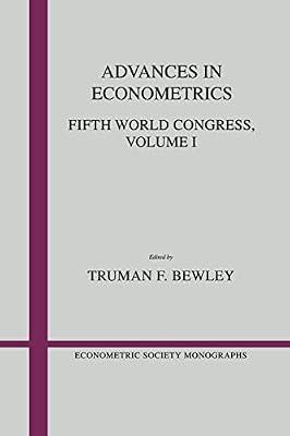 Advances in Econometrics: Volume 1: Fifth World Congress (Econometric Society Monographs, Series Number 13) | Paperback | Business & Economics