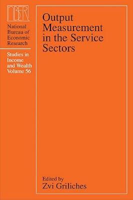 Output Measurement in the Service Sectors: Volume 56 (NBER - Studies in Income and Wealth) by Griliches | Hardcover | Service Industries