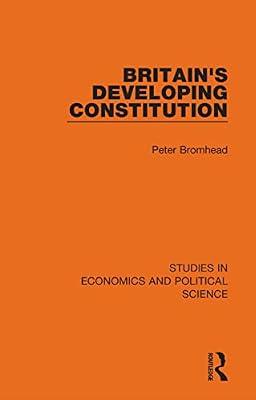 Britain's Developing Constitution: 2 (Studies in Economics and Political Science) by Bromhead, Peter | Hardcover | Political Science