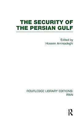 The Security of the Persian Gulf (Routledge Library Editions: Iran, 26) by Amirsadeghi, Hossein | Hardcover | Social Science
