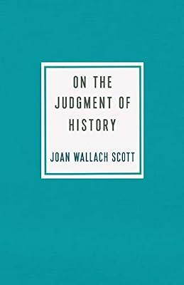 On the Judgment of History (Ruth Benedict Book Series) by Scott, Joan Wallach | Paperback | Philosophy