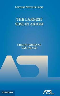The Largest Suslin Axiom: 56 (Lecture Notes in Logic, Series Number 56) by Sargsyan, Grigor; Trang, Nam | Hardcover | Mathematics