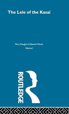 Mary Douglas Collected Works: The Lele of the Kasai (1) by Douglas, Mary | Hardcover | Social Science