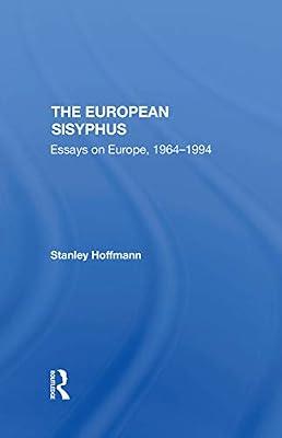 The European Sisyphus: Essays On Europe, 19641994 by Hoffmann, Stanley | Hardcover | Politics And Government