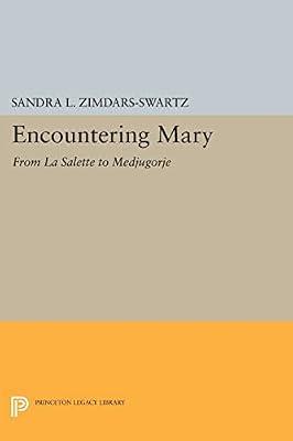 Encountering Mary: From La Salette to Medjugorje by Zimdars-Swartz, Sandra L. | Paperback | Religion
