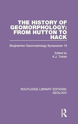 The History of Geomorphology: From Hutton to Hack: Binghamton Geomorphology Symposium 19: 20 (Routledge Library Editions: Geology, 20) | Hardcover | Science