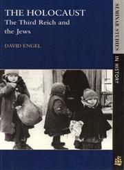 The Holocaust: The Third Reich and the Jews (Seminar Studies In History) by Engel, David | Paperback | The Holocaust