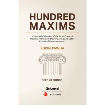 Hundred Maxims - A Curated Collection of the Most Essential Maxims, along with their Meaning and Usage in Judicial Pronouncements by Rupin Pawha | Paperback | Books