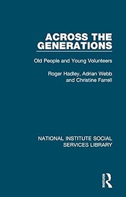 Across the Generations: Old People and Young Volunteers: 20 (National Institute Social Services Library, 20) by Seebohm, Hertford; Farrell, Christine; Webb, Adrian; Hadley, Roger; Reg, Smith | Hardcover | Medical