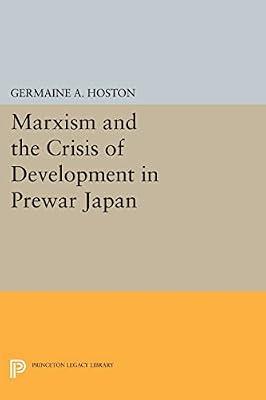 Marxism and the Crisis of Development in Prewar Japan by Hoston, Germaine A. | Paperback | Political Science