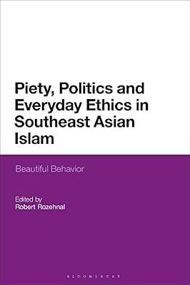 Piety, Politics, and Everyday Ethics in Southeast Asian Islam: Beautiful Behavior | Paperback | Islamic Studies