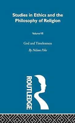 GOD & TIMELESSNESS VOL 7 (Studies in Ethics and Philosophy Of Religion, 7) by PIKE | Hardcover | Religion