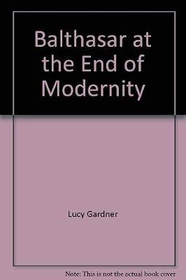 Balthasar at the End of Modernity by etc.; Gardner, Lucy | Hardcover | Christian Theology