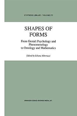 Shapes of Forms: From Gestalt Psychology and Phenomenology to Ontology and Mathematics: 275 (Synthese Library) | Paperback | Philosophy Of Science