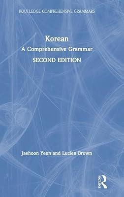 Korean: A Comprehensive Grammar (Routledge Comprehensive Grammars) by Brown, Lucien; Yeon, Jaehoon | Hardcover | Language Arts & Disciplines
