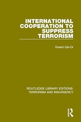 International Cooperation to Suppress Terrorism: Terrorism & Insurgency) (Routledge Library Editions: Terrorism and Insurgency) by Gal-Or, Noemi | Paperback | Political Science