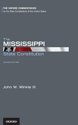 The Mississippi State Constitution (Oxford Commentaries on the State Constitutions of the United States) by Winkle III, John W. | Hardcover | Constitution: Government & The State