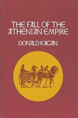 The Fall of the Athenian Empire: VOLUME 4 (New History of the Peloponnesian War) by Kagan, Donald | Paperback | History