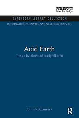 Acid Earth: The Global Threat of Acid Pollution (International Environmental Governance, 4) by McCormick, John | Paperback | Political Science
