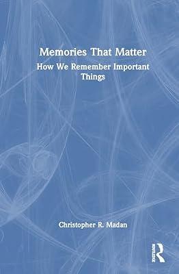 Memories That Matter: How We Remember Important Things by Madan, Christopher R. | Hardcover | Psychological Theory