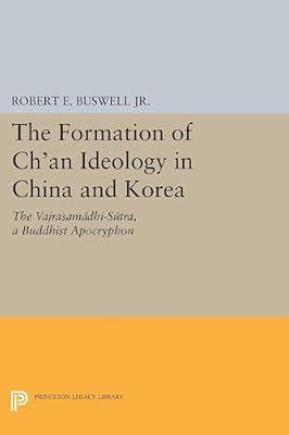 The Formation of Ch'an Ideology in China and Korea: The Vajrasamadhi-Sutra, a Buddhist Apocryphon by Buswell Jr., Robert E. | Paperback | Religion