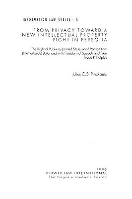 From Privacy Toward A New Intellectual Prop Right In Persona: The Right of Publicity (United States) and Portrait Law (Netherlands) Balanced With ... Trade Principles (Information Law Series Set) by Pinckaers, Julius C.S. | Paperback | Intellectual Property Law