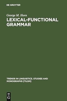 Lexical-Functional Grammar: 21 (Trends in Linguistics: Studies & Monographs) by Horn, George | Hardcover | Language Arts & Disciplines