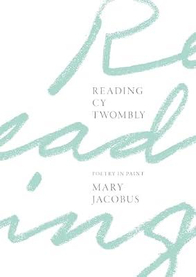 Reading Cy Twombly: Poetry in Paint by Jacobus, Mary | Hardcover | Literary Criticism