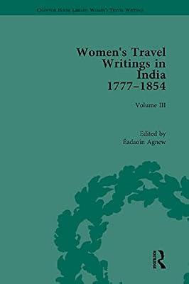 Women's Travel Writings in India 1777-1845: Volume III: Mrs A. Deane, A Tour through the Upper Provinces of Hindustan (1823); and Julia Charlotte ... Library: Women’s Travel Writings, 3) | Hardcover | History